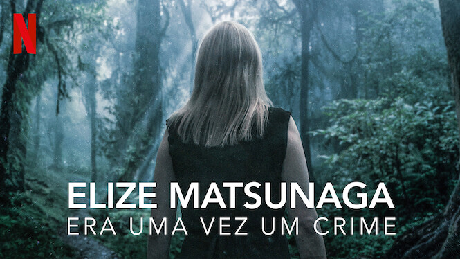Elize Matsunaga: Era Uma Vez Um Crime